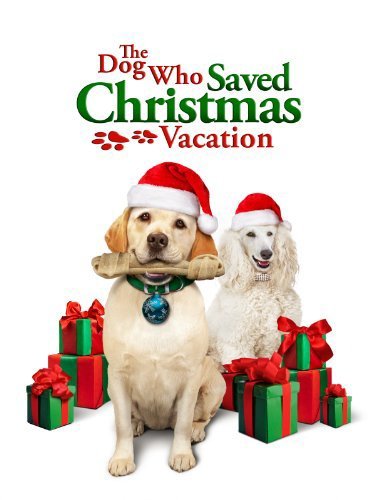 The Dog Who Saved Christmas Vacation