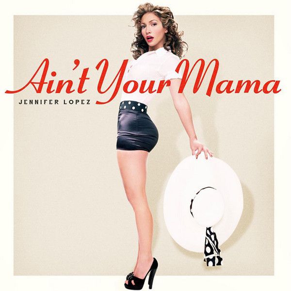 Jennifer Lopez's ''Ain't Your Mama'' will make you dance